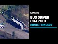 Bus driver charged over crash that killed 10 people in the Hunter Valley | ABC News