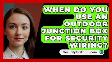 When Do You Use An Outdoor Junction Box For Security Wiring? - SecurityFirstCorp.com