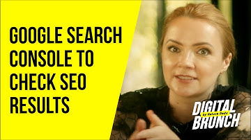 Google Search Console and how do we use it to check our SEO results