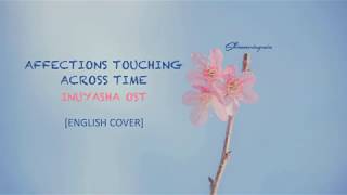 Video thumbnail of "[English Cover] Inuyasha OST - Affections Touching Across Time by Shimmeringrain"