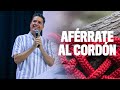 Aférrate Al Cordón  - Pastor Miguel F. Arrázola