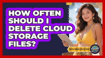 How Often Should I Delete Cloud Storage Files?