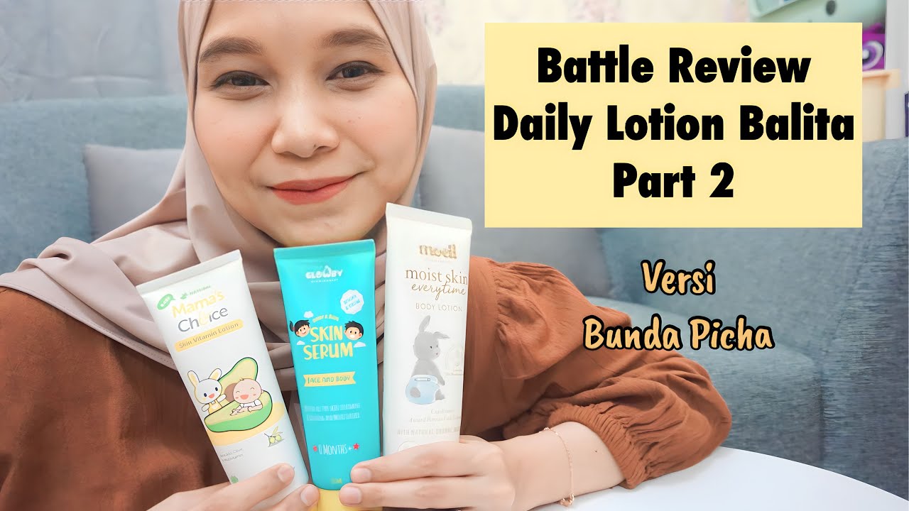 Review 3 Daily Lotion Balita versi Bunda Picha PART 2 | Battle Moell vs Mama’s Choice vs Glowby