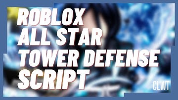*FREE* ⭐ ALL STAR TOWER DEFENSE [AUTO FARM-GUI]  SCRIPT ⭐ - ROBLOX SCRIPT