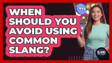 When Should You Avoid Using Common Slang?