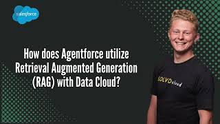How Does Agentforce Utilize Retrieval Augmented Generation Rag With Data Cloud?