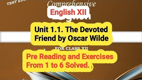 English XII. 1.1. The Devoted Friend. (Pre Reading and all exercises from 1 to 6 solved)