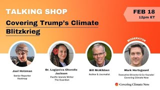 Talking Shop: Covering Trump’s Climate Blitzkrieg