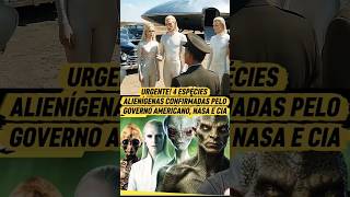 4 ESPÉCIES ALIENÍGENAS CONFIRMADAS PELO GOVERNO AMERICANO, NASA E CIA #Aliens​ #CIA​ #NASA​ #cortes