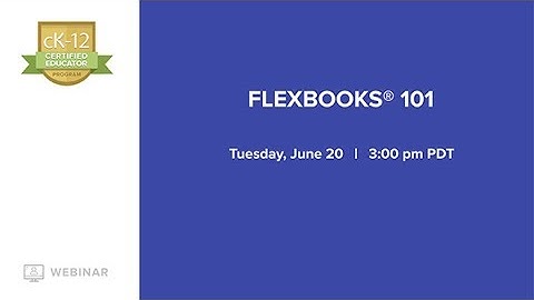 CK-12 CEP: Flexbooks® 101 (6/20/17 at 3:00 pm)