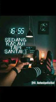 Status wa keren story whatsapp 30 detik 'sedang kacau tapi santai'