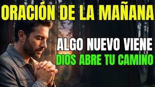 ORACIÓN DE LA MAÑANA ☀️🙏 | Dios Hará Algo Nuevo y Abrirá Tu Camino | Isaías 43:19