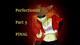 Perfectionist | Part 5 | FINAL