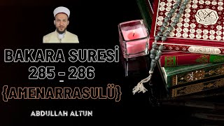 Bakara Suresi 285-286 (Amenarrasulü) HD Mealli | Abdullah Altun |