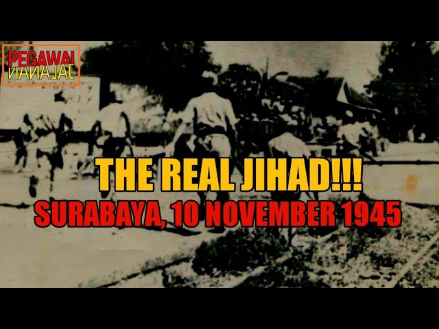 PERTEMPURAN 10 NOVEMBER 1945!!! THE REAL JIHAD class=