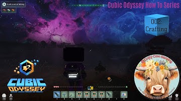 Cubic Odyssey Demo How To Series - 002: Crafting with MsShelleyL