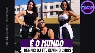 O MUNDO ( Dennis DJ FT. Kevin o Chris) Coreografia Oficial People Dance