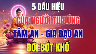 5 Dấu Hiệu Của Người Tu Đúng – Tâm Dần An, Gia Đạo An, Đời Bớt Khổ