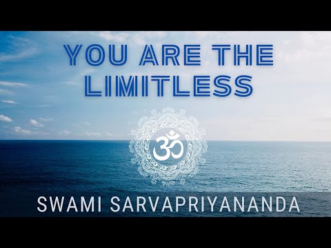 You are the Limitless | Swami Sarvapriyananda