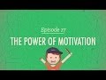 The power of motivation crash course psychology 17