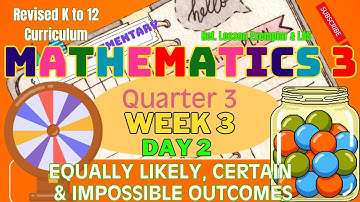Grade 3 Math Q3 W3 D2 | Equally Likely, Certain & Impossible Outcomes| Revised K-12 MATATAG