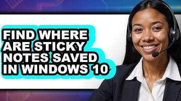 How to Find Where Are Sticky Notes Saved in Windows 10 (full Guide)
