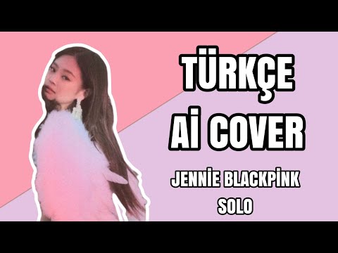 BLACKPINK JENNİE- Solo Türkçe Aİ Cover