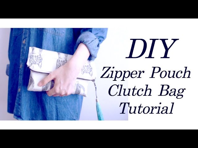 DIY Zipper Pouch / Clutch // 簡単クラッチバッグ / ポーチの作り方 