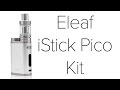 Eleaf iStick Pico Kit Review