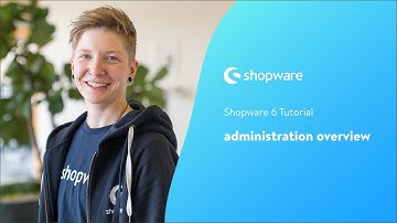 Administration overview (Shopware 6 Tutorial EN)