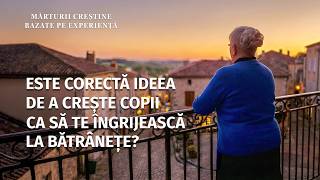 Mărturii creștine bazate pe experiență, Ep. 784: Este corectă ideea de a crește copii ca să te îngrijească la bătrânețe?