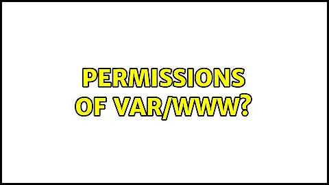 permissions of var/www? (2 Solutions!!)