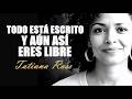 Todo está escrito y aún así eres libre - Tatiana Ross