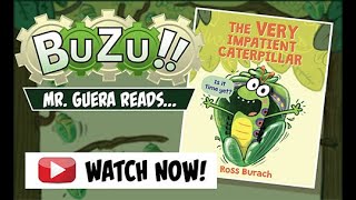 Mr. Guera Reads... THE VERY IMPATIENT CATERPILLAR by Ross Burach