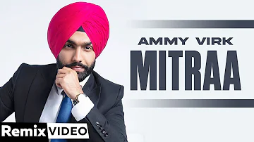 Mitraa (Remix)| Ammy Virk | Jatinder Shah | Simar Doraha | Lahoria Production| New Punjabi Song 2020