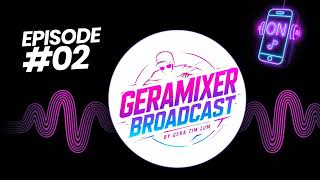 GeraMixer Broadcast Episode 02 (16-05-2026)