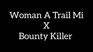 Bounty Killer - Woman A Trail mi...