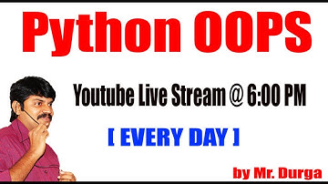 Python OOPs by Durga sir @ 6:00PM