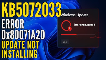 Fix Windows 11 Update KB5072033 Error 0x80071A2D | Update Not Installing | 25H2 / 24H2 Full Solution