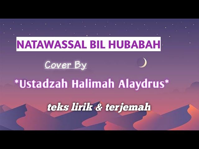 Natawassal Bil Hubabah || Cover by Ustadzah Halimah Alaydrus || ( lirik arab-lirik latin-terjemah ) class=