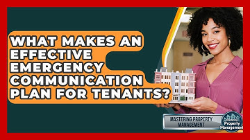 What Makes An Effective Emergency Communication Plan For Tenants? - Mastering Property Management