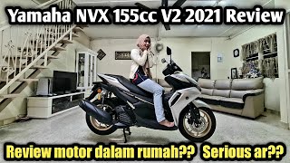 Yamaha NVX 155cc V2 2021 Malaysia | REVIEW DALAM RUMAH GUYS! 