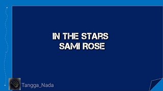 In The Stars ~ Sami Rose || Lirik dan Terjemahannya || Lirik Lagu Non-Official