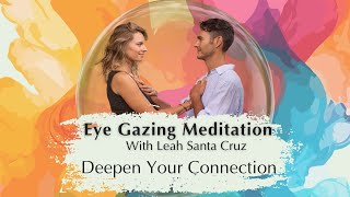 Meditasi Tatapan Mata untuk Memperdalam Koneksi Anda - Bersama Leah Santa Cruz