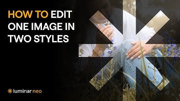 How to Edit One Image in Two Styles  | Luminar Neo Tutorial