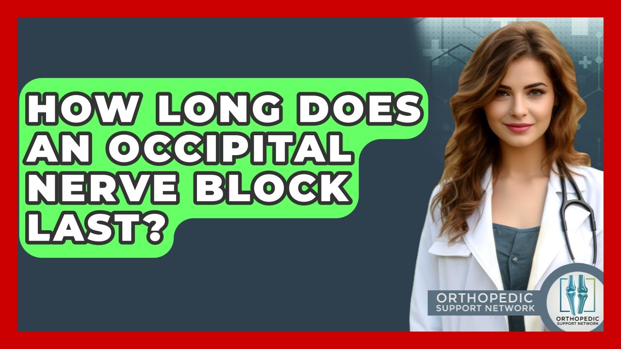How Long Does An Occipital Nerve Block Last? - Orthopedic Support Network
