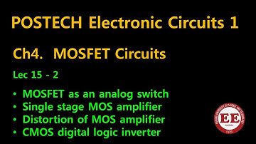 POSTECH Electronic Circuits 1 CH4: Lec 15-2, MOS analog switch, MOS single TR amp, CMOS inverter
