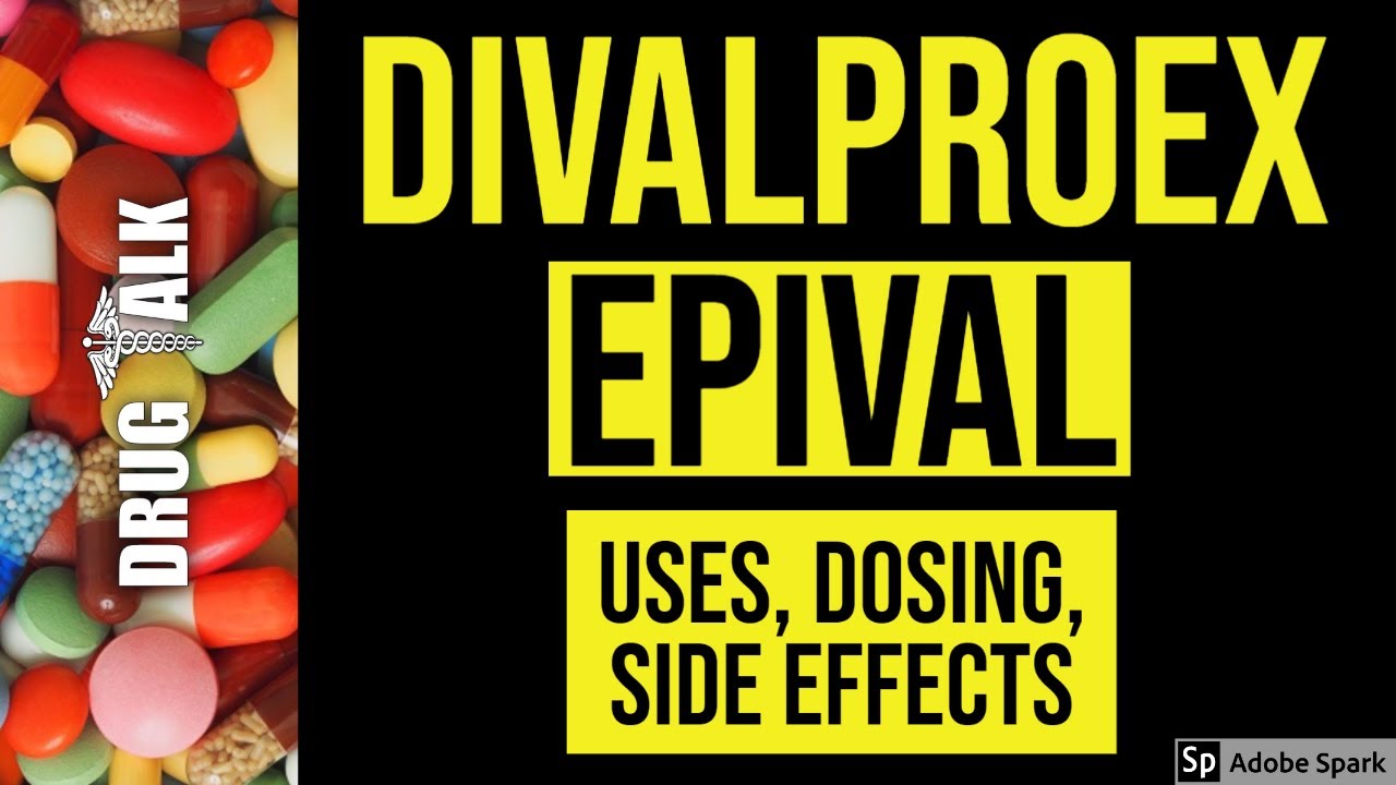 Divalproex (Epival) - Uses, Dosing, Side Effects