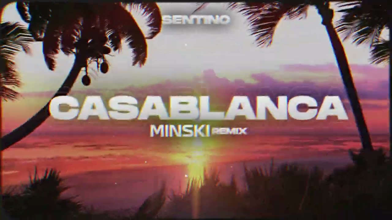 Sentino - Casablanca (MIN$KI REMIX)
