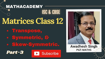 Matrices Class 12 | Part-3 | Transpose, Symmetric & Skew-Symmetric Matrices | Class 12 Maths